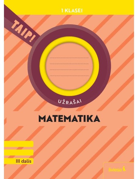 Matematika. Užrašai 1 klasei, 3 dalis (pagal 2022 m. BUP). Serija TAIP!
