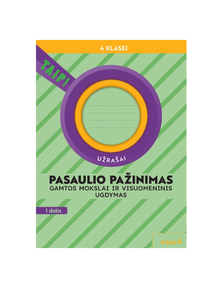 Pasaulio pažinimas. Gamtos mokslai ir visuomeninis ugdymas. Užrašai 4 klasei, 1 dalis. Serija TAIP!