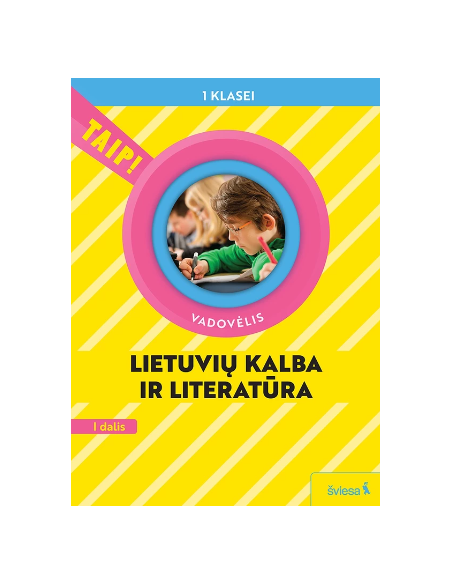 Lietuvių kalba ir literatūra. Vadovėlis 1 klasei, 1 dalis (pagal 2022 m. BUP). Serija TAIP!