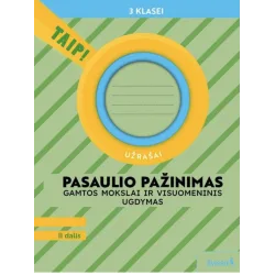 Pasaulio pažinimas. Gamtos mokslai ir visuomeninis ugdymas. Užrašai 3 klasei 2 dalis Serija TAIP