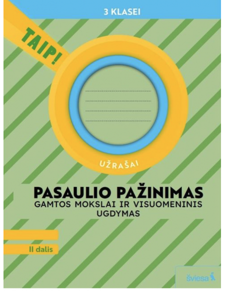 Pasaulio pažinimas. Gamtos mokslai ir visuomeninis ugdymas. Užrašai 3 klasei 2 dalis Serija TAIP