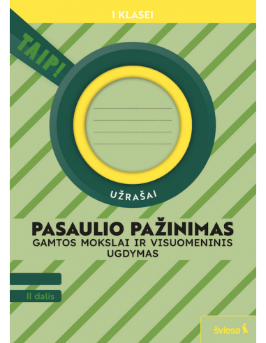 Pasaulio pažinimas. Gamtos mokslai ir visuomeninis ugdymas. Užrašai 1 klasei, 2 dalis (pagal 2022 m. BUP). Serija TAIP!