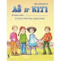 AŠ IR KITI. Etikos pratybų sąsiuvinis III klasei
