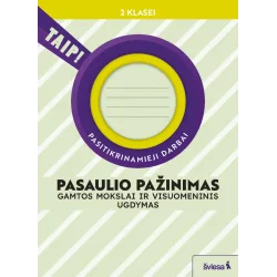Pasaulio pažinimas. Gamtos mokslai ir visuomeninis ugdymas. Pasitikrinamieji darbai 2 klasei
