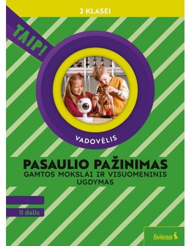 Pasaulio pažinimas. Gamtos mokslai ir visuomeninis ugdymas. Vadovėlis 2 klasei, 2 dalis (pagal 2022 m. BUP). Serija TAIP!