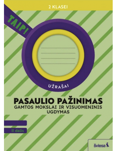 Pasaulio pažinimas. Gamtos mokslai ir visuomeninis ugdymas. Užrašai 2 klasei, 2 dalis (pagal 2022 m. BUP). Serija TAIP!