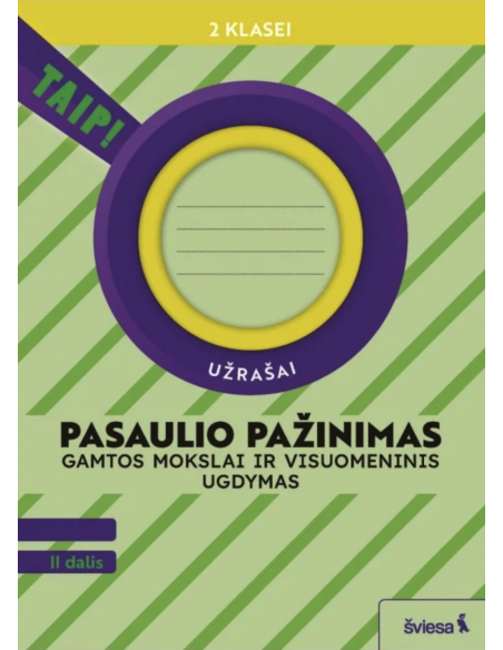 Pasaulio pažinimas. Gamtos mokslai ir visuomeninis ugdymas. Užrašai 2 klasei, 2 dalis (pagal 2022 m. BUP). Serija TAIP!