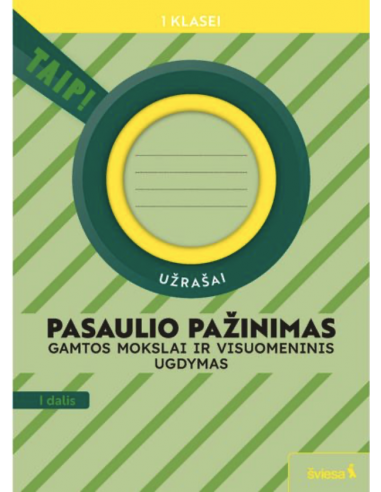 Pasaulio pažinimas. Gamtos mokslai ir visuomeninis ugdymas. Užrašai 1 klasei, 1 dalis (pagal 2022 m. BUP). Serija TAIP!