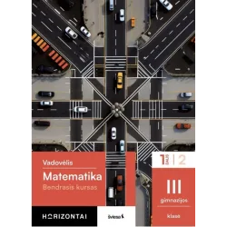 Matematika. Vadovėlis III gimnazijos klasė 1 dalis  (Bendrasis kursas) serija Horizontai