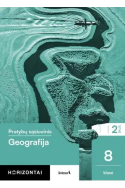 Geografija. Pratybų sąsiuvinis 8 klasė, 2 dalis, serija Horizontai