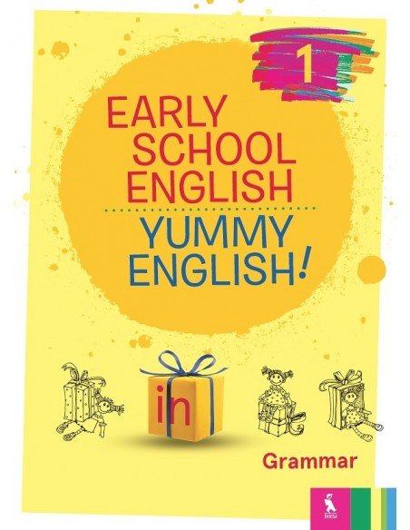 EARLY SCHOOL ENGLISH 1: YUMMY ENGLISH! Grammar