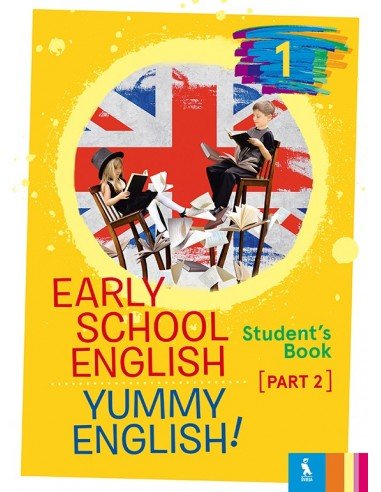 EARLY SCHOOL ENGLISH 1: YUMMY ENGLISH! STUDENT‘S BOOK 2