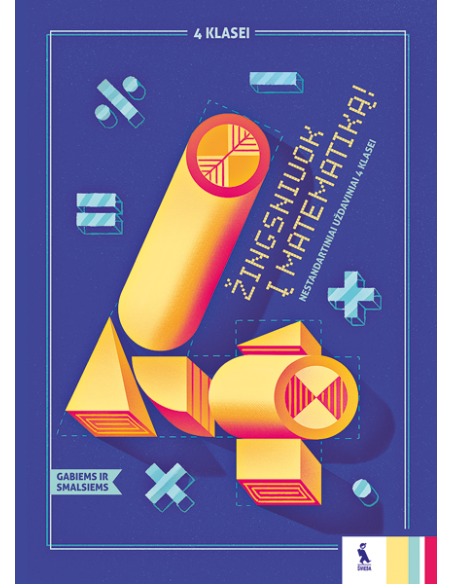 Matematikos nestandartiniai uždaviniai „Žingsniuok į matematiką!“ 4 kl