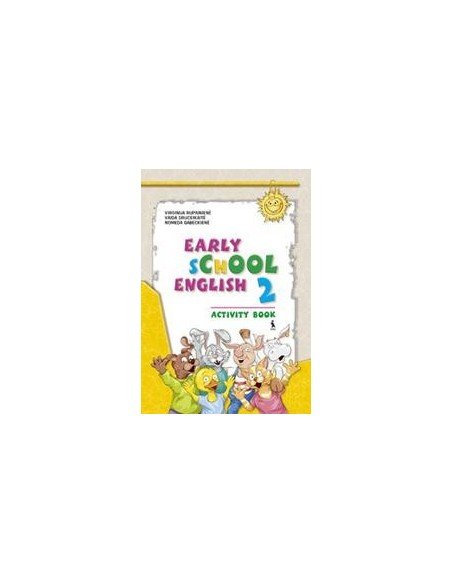 EARLY SCHOOL ENGLISH 2. Activity Book. Anglų kalbos pratybų sąsiuvinis III