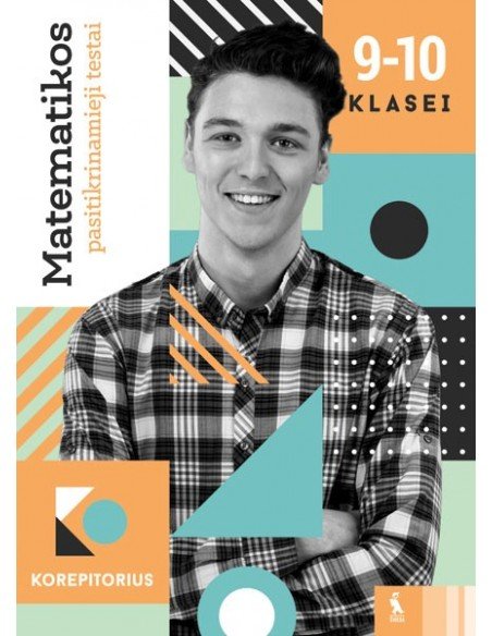 Matematikos pasitikrinamieji testai 9–10 klasei (s. „Korepetitorius“)