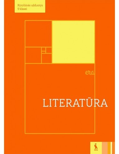 LITERATŪRA. Kūrybinės užduotys 9 klasei (ERA)