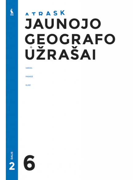 JAUNOJO GEOGRAFO UŽRAŠAI 6 klasei, 2 dalis (ATRASK)