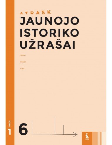 JAUNOJO ISTORIKO UŽRAŠAI 6 klasei, 1 dalis...