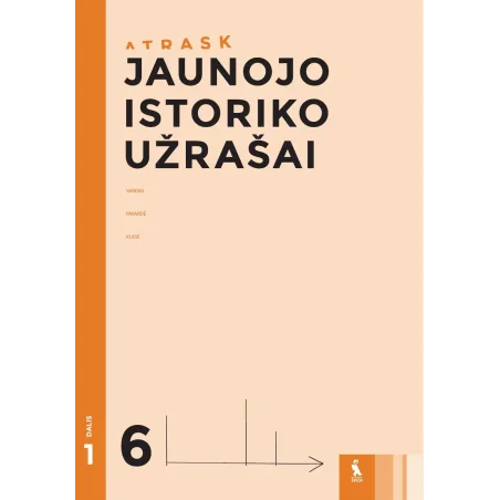JAUNOJO ISTORIKO UŽRAŠAI 6 klasei, 1 dalis – ATRASK | Knygeta.lt