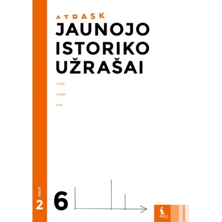 JAUNOJO ISTORIKO UŽRAŠAI 6 klasei, 2 dalis (ATRASK)