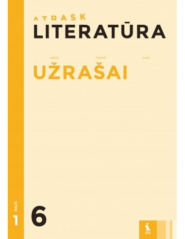 LITERATŪRA. Užrašai 6 klasei, 1 dalis (ATRASK)
