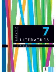 LITERATŪRA. Vadovėlis VII klasei, 1 dalis