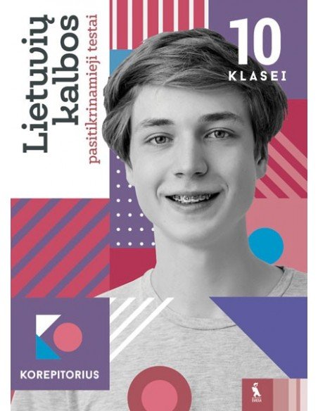 Lietuvių kalbos pasitikrinamieji testai 10 klasei (s. „Korepetitorius“)
