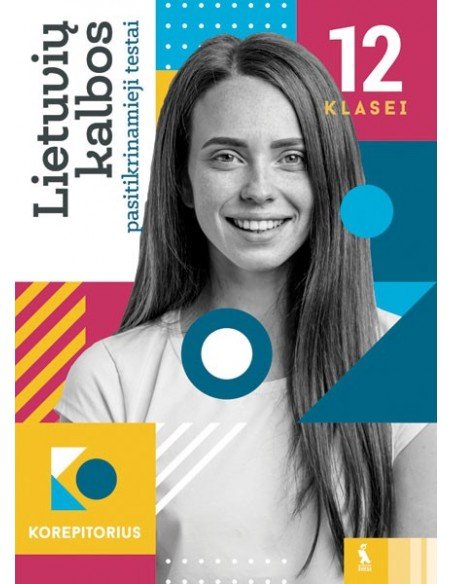 Lietuvių kalbos pasitikrinamieji testai 12 klasei (s. „Korepetitorius“)