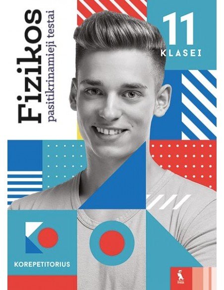 Fizikos pasitikrinamieji testai 11 klasei (s. „Korepetitorius“)