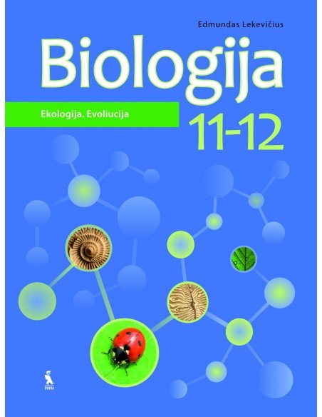BIOLOGIJA. Vadovėlis XI-XII klasei. Ekologija. Evoliucija