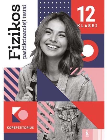 Fizikos pasitikrinamieji testai 12 klasei (s. „Korepetitorius“)