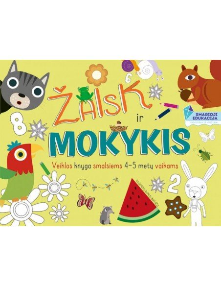 Žaisk ir mokykis. Veiklos knyga smalsiems 4-5 metų vaikams